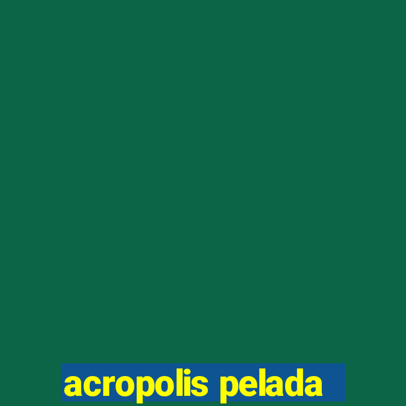 acropolis pelada